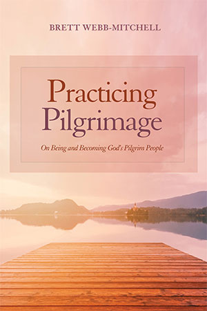 Brett Mitchell's book "Practicing Pilgrimage"