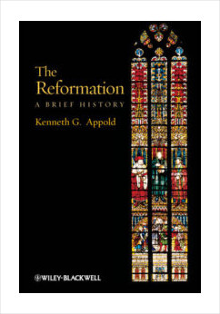 The Reformation: A Brief History
Kenneth G. Appold