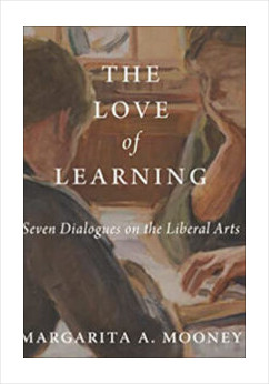 The Love of Learning: Seven Dialogues on the Liberal Arts
Margarita Mooney Clayton