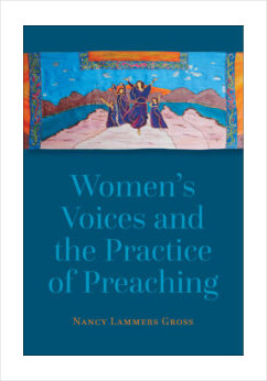 Women's Voices and the Practice of Preaching
Nancy Lammers Gross