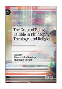 The Grace of Being Fallible in Philosophy, Theology, and Religion
Thomas John Hastings