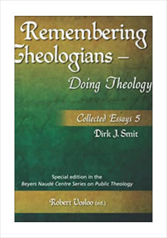 Remembering Theologians - Doing Theology: Collected Essays 5
Dirk J. Smit