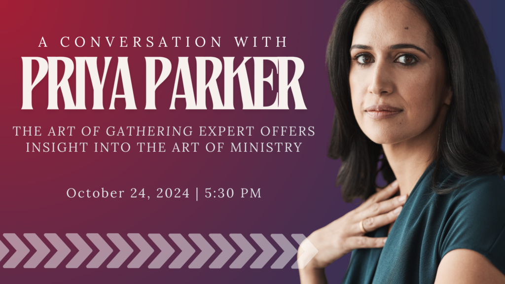 A Conversation with Priya Parker event on October 24 at 5:30 p.m. ET