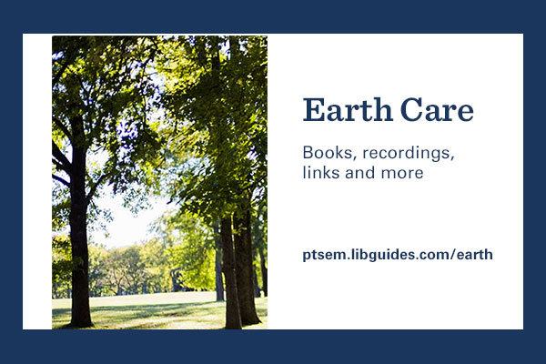 graphic highlighting Wright Library's Earth Care curated bibliography; image includes photos of Wright Library and of trees along