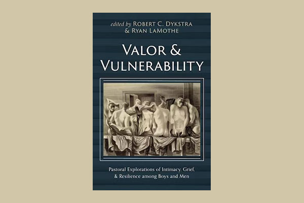 book cover image for Valor and Vulnerability: Pastoral Explorations of Intimacy, Grief, and Resilience Among Boys and Men