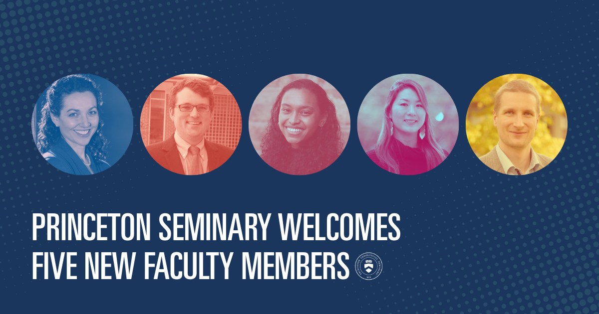 Princeton Seminary Welcomes Five New Faculty Members
