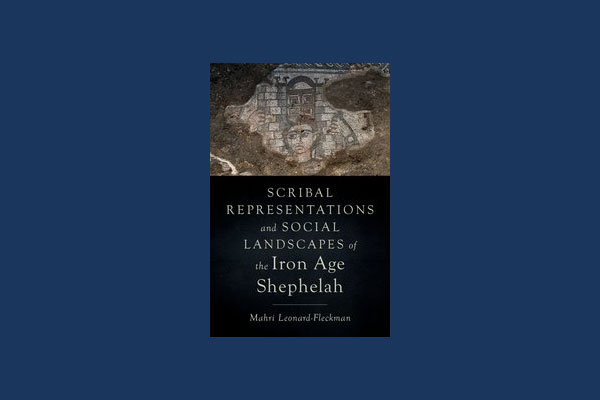 screen snip of the book cover for Scribal representations and social landscapes of the Iron Age Shephelah by Mahri Leonard-Fleckman
