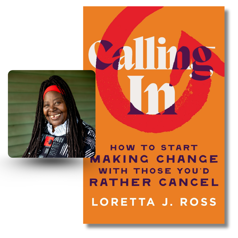 Calling In: How to Start Making Change with Those You’d Rather Cancel by Loretta J. Ross