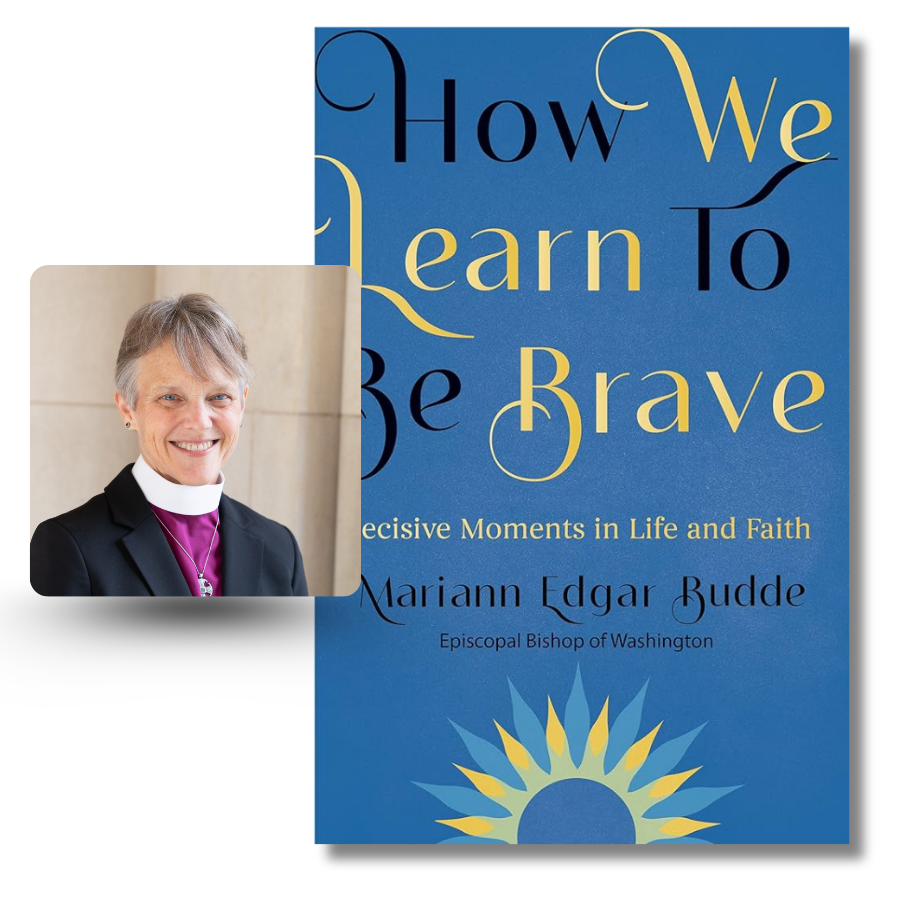 How We Learn to Be Brave: Decisive Moments in Life and Faith by Mariann Edgar Budde