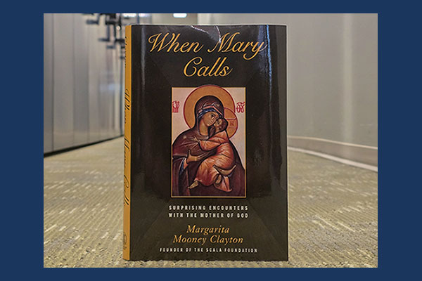 photo of the book When Mary Calls : Surprising Encounters with the Mother of God by Margarita Mooney Clayton in Wright Library